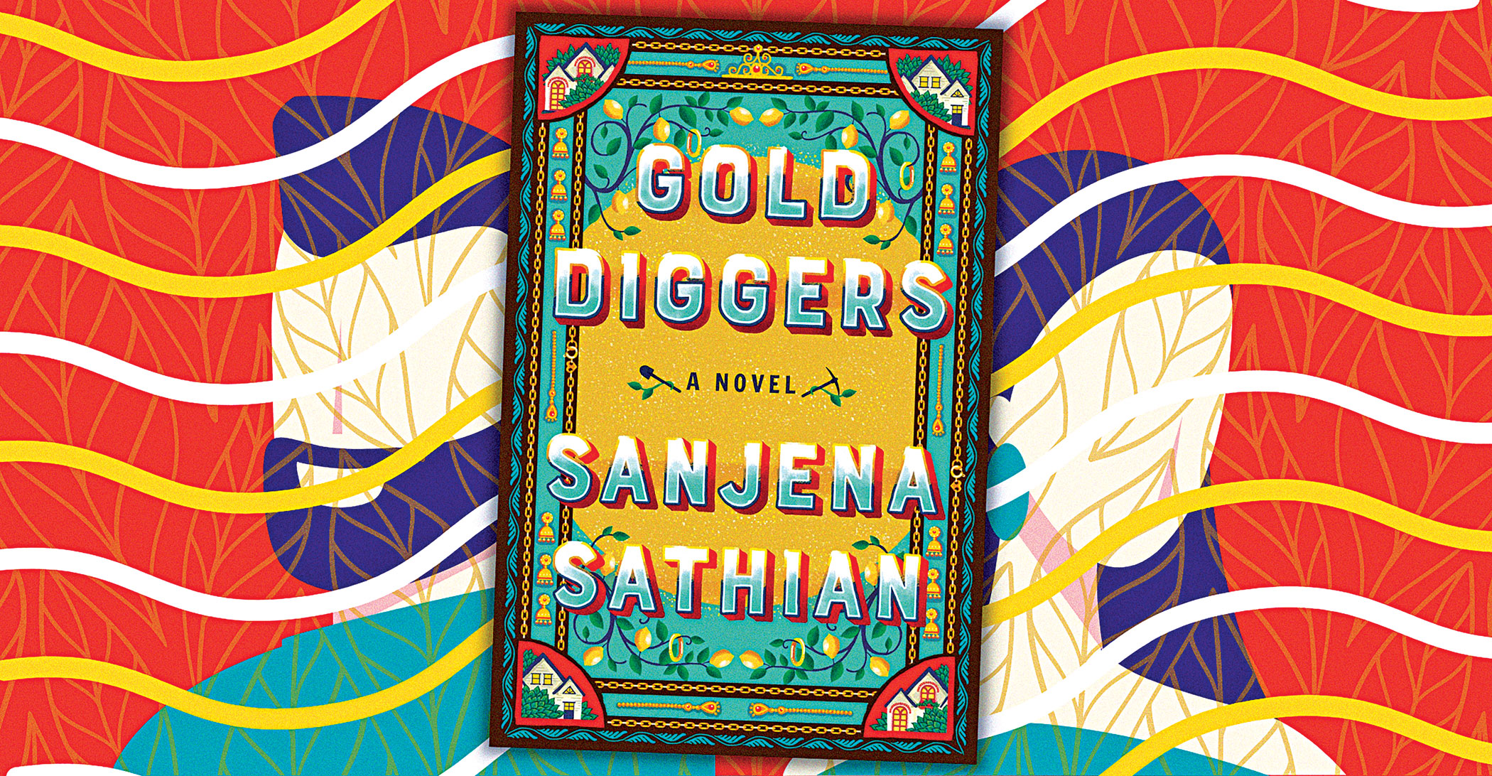 Some gold, some lemonade, and a whole lot of ambition—the recipe for immigrant success in Sanjena Sathian's 'Gold Diggers' 