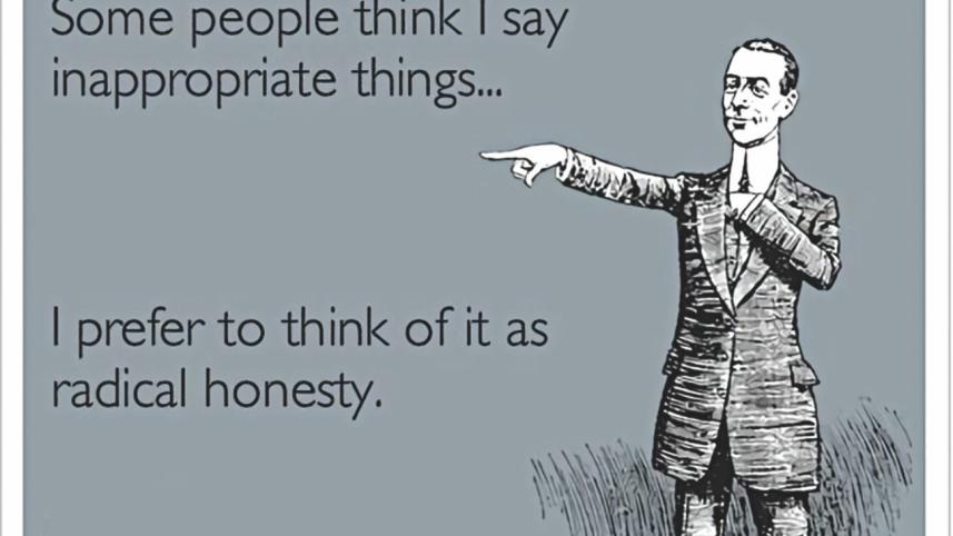 Being overly honest