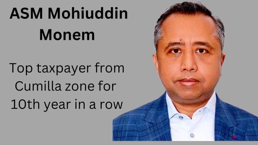 ASM Mohiuddin Monem again becomes Cumilla’s top taxpayer