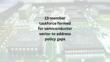 13-member_taskforce_formed_for_semiconductor_sector_to_address_policy_gaps.jpg