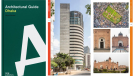 Preserving a living archive: How ‘Architectural Guide Dhaka’ documents a city in transition
