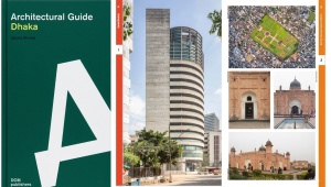 Preserving a living archive: How ‘Architectural Guide Dhaka’ documents a city in transition